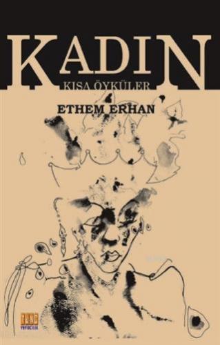 Kadın - Kısa Öyküler Ethem Erhan