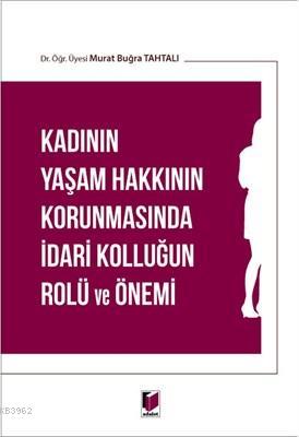 Kadının Yaşam Hakkının Korunmasında İdari Kolluğun Rolü ve Önemi