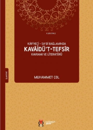 Kâfiyeci - Sadî Bağlamında Kavâidü’t - Tefsîr Kavramı ve Literatürü