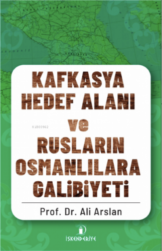 Kafkasya Hedef Alan ve Rusların Osmanlılara Galibiyeti