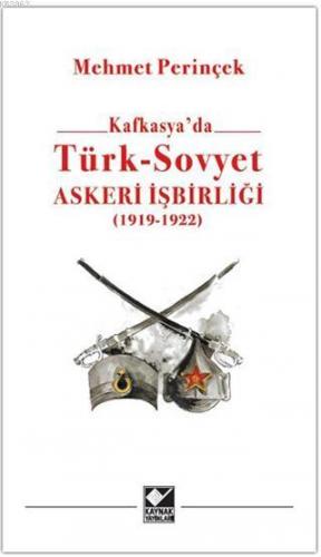 Kafkasya'da Türk - Sovyet Askeri İşbirliği Mehmet Perinçek