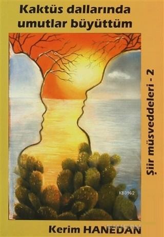 Kaktüs Dallarında Umutlar Büyüttüm