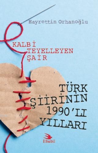 Kalbi Teyelleyen Şair Türk Şiirinin 1990'lı Yılları (Eleştri) Hayretti