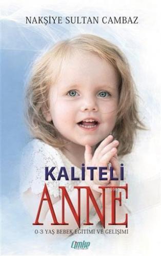 Kaliteli Anne; 0-3 Yaş Bebek Eğitimi ve Gelişimi
