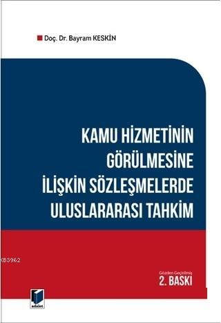 Kamu Hizmetinin Görülmesine İlişkin Sözleşmelerde Uluslararası TahkimKamu Hizmetinin Görülmesine İli
