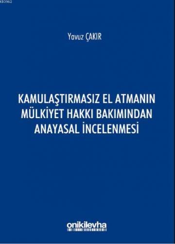 Kamulaştırmasız El Atmanın Mülkiyet Hakkı Bakımından Anayasal İncelenmesi