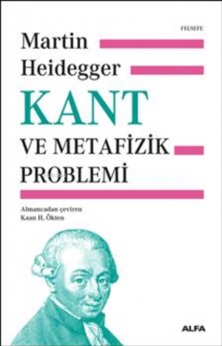 Kant ve Metafizik Problemi Kaan H. Ökten Martin Heidegger