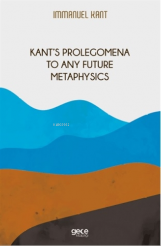 Kant's Prolegomena To Any Future Metaphysics Immanuel Kant