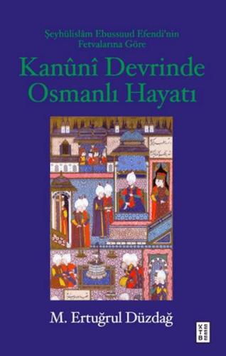 Kanuni Devrinde Osmanlı Hayatı M. Ertuğrul Düzdağ