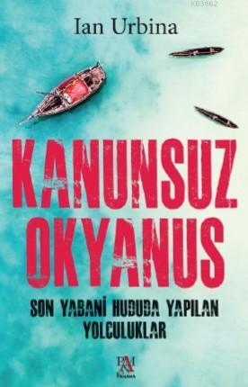 Kanunsuz Okyanus; Son Yabani Hududa Yapılan Yolculuklar