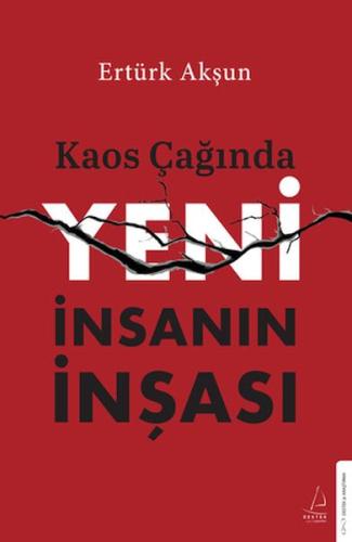 Kaos Çağında Yeni İnsanın İnşası Ertürk Akşun