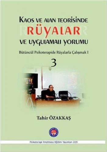 Kaos ve Alan Teorisinde Rüyalar ve Uygulamalı Yorumu; Bütüncül Rsikoterapide Rüyalarla Çalışmak 3