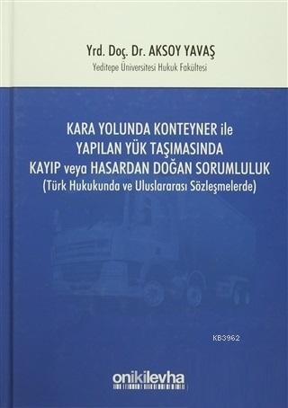 Kara Yolunda Konteyner ile Yapılan Yük Taşımasında Kayıp veya Hasardan Doğan Sorumluluk
