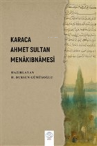 Karaca Ahmet Sultan Menakıbnamesi H. Dursun Gümüşoğlu