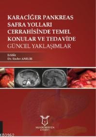 Karaciğer, Pankreas, Safra Yolları Cerrahisinde Temel Konular ve Tedavide Güncel Yaklaşımlar