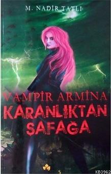 Karanlıktan Şafağa / Vampir Armina M. Nadir Tatlı