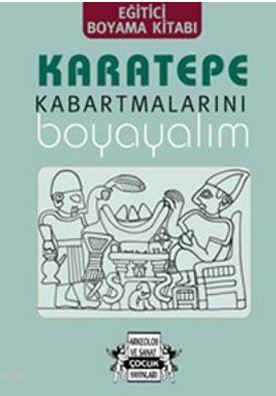 Karatepe Kabartmalarını Boyayalım; Eğitici Boyama Kitabı