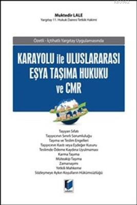 Karayolu İle Uluslararası Eşya Taşıma Hukuku ve CMR