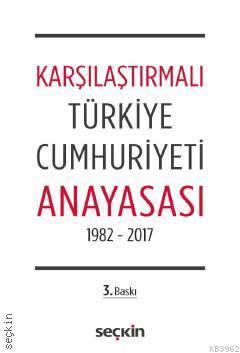 Karşılaştırmalı Türkiye Cumhuriyeti Anayasası; 1982-2017