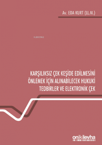 Karşılıksız Çek Keşide Edilmesini Önlemek İçin Alınabilecek Hukuki Tedbirler ve Elektronik Çek
