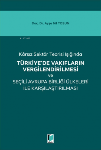 Karsız Sektör Teorisi Işığında Türkiye'de Vakıfların Vergilendirilmesi ve Seçili Avrupa Birliği Ülkeleri ile Karşılaştırılması
