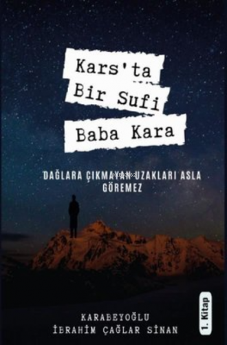 Kars'ta Bir Sufi: Baba Kara 1. Kitap Karabeyoğlu İbrahim Çağlar Sinan