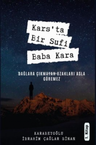 Kars'ta Bir Sufi: Baba Kara 1. Kitap