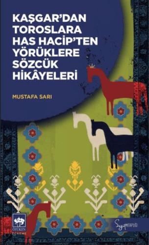 Kaşgar'dan Toroslara Has Hacip'ten Yörüklere Sözcük Hikayeleri Mustafa