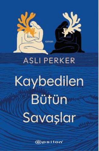 Kaybedilen Bütün Savaşlar Aslı Perker