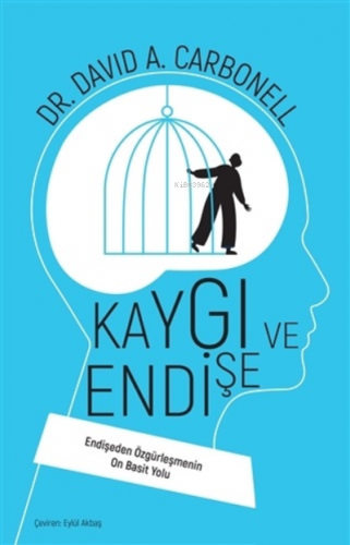 Kaygı ve Endişe;Endişeden Özgürleşmenin On Basit Yolu