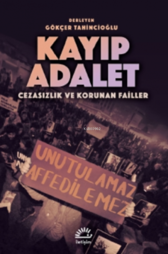 Kayıp Adelet;Cezasızlık Ve Korunan Failler