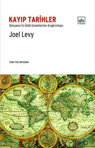 Kayıp Tarihler Dünyanın En Ünlü Gizemlerinin Araştırılması Joel Levy