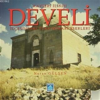 Kayseri İlinin Develi İlçesindeki Türk Mimari Eserleri