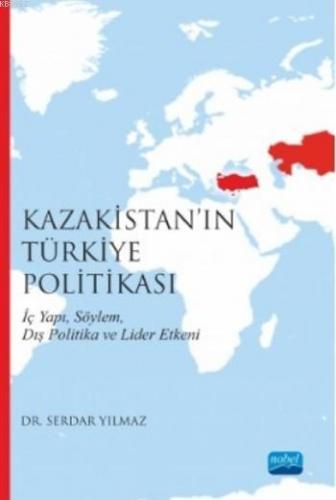 Kazakistan'ın Türkiye Politikası Serdar Yılmaz