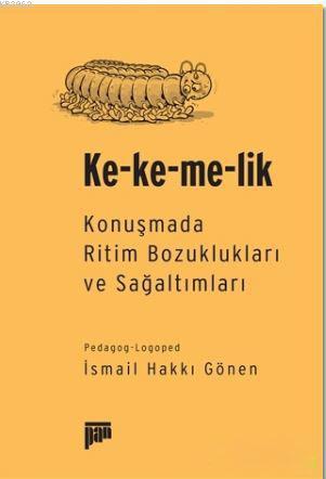 Ke-ke-me-lik; Konuşmada Ritim Bozuklukları ve Sağaltımları