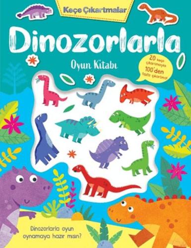 Keçe Çıkartmalar - Dinozorlarla Oyun Kitabı Lisa Regan