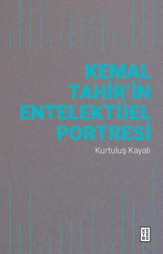 Kemal Tahir’in Entelektüel Portresi Kurtuluş Kayalı