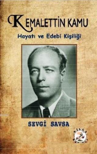 Kemalettin Kamu; Hayatı ve Edebi Kişiliği