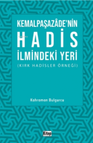 Kemalpaşazade'nin Hadis İlmindeki Yeri Kahraman Bulgurcu