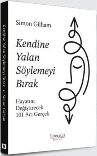 Kendine Yalan Söylemeyi Bırak Hayatını Değiştirecek 101 Acı Gerçek