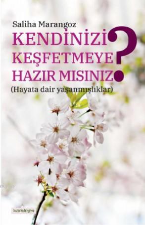 Kendinizi Keşfetmeye Hazır mısınız? (Hayata dair yaşanmışlıklar)