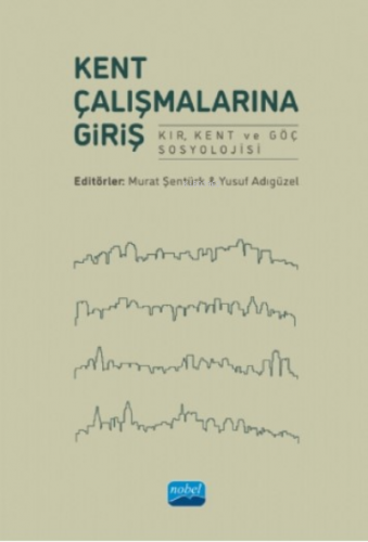 Kent Çalışmalarına Giriş;Kır, Kent Ve Göç Sosyolojisi