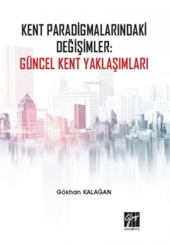 Kent Paradigmalarındaki Değişimler: Güncel Kent Yaklaşımları
