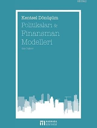 Kentsel Dönüşüm Politikaları ve Finansman Modelleri