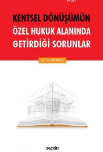 Kentsel Dönüşümün Özel Hukuk Alanında Getirdiği Sorunlar