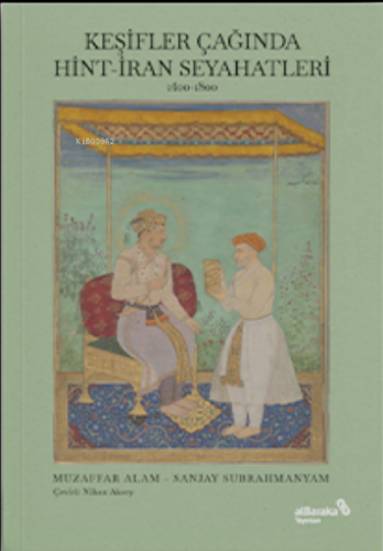 Keşifler Çağında Hint-İran Seyahatleri, 1400-1800 Sanjay Subrahmanyam