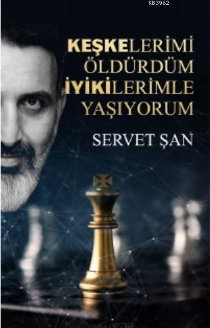 Keşkelerimi Öldürdüm İyikilerimle Yaşıyorum