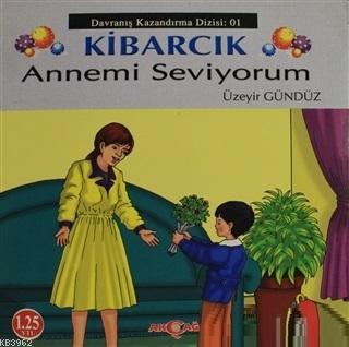 Kibarcık Annemi Seviyorum; Davranış Kazandırma Dizisi 1