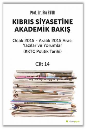Kıbrıs Siyasetine Akademik Bakış Ocak 2015 Aralık 2015 Arası Yazılar v