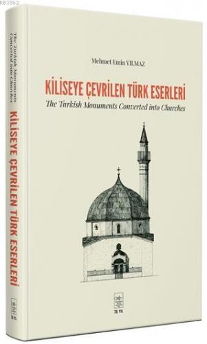 Kiliseye Çevrilen Türk Eserleri Mehmet Emin Yılmaz